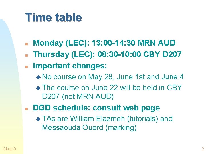 Time table n n n Monday (LEC): 13: 00 -14: 30 MRN AUD Thursday