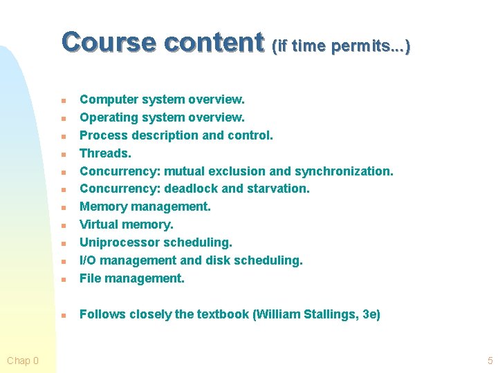 Course content (if time permits. . . ) n Computer system overview. Operating system