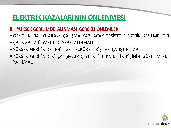 ELEKTRİK KAZALARININ ÖNLENMESİ II – YÜKSEK GERİLİMDE ALINMASI GEREKLİ ÖNLEMLER § GENEL KURAL OLARAK;