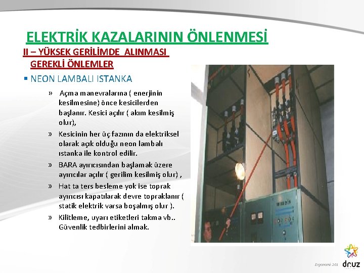 ELEKTRİK KAZALARININ ÖNLENMESİ II – YÜKSEK GERİLİMDE ALINMASI GEREKLİ ÖNLEMLER § NEON LAMBALI ISTANKA