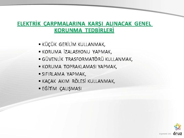 ELEKTRİK ÇARPMALARINA KARŞI ALINACAK GENEL KORUNMA TEDBİRLERİ § KÜÇÜK GERİLİM KULLANMAK, § KORUMA İZALASYONU