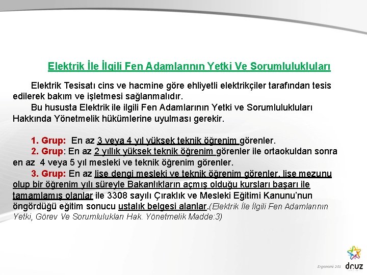 Elektrik İle İlgili Fen Adamlarının Yetki Ve Sorumlulukluları Elektrik Tesisatı cins ve hacmine göre