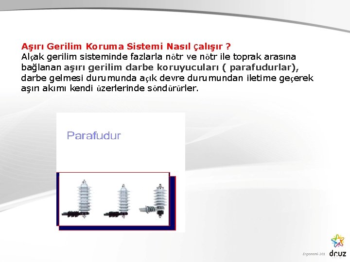 Aşırı Gerilim Koruma Sistemi Nasıl Çalışır ? Alçak gerilim sisteminde fazlarla nötr ve nötr