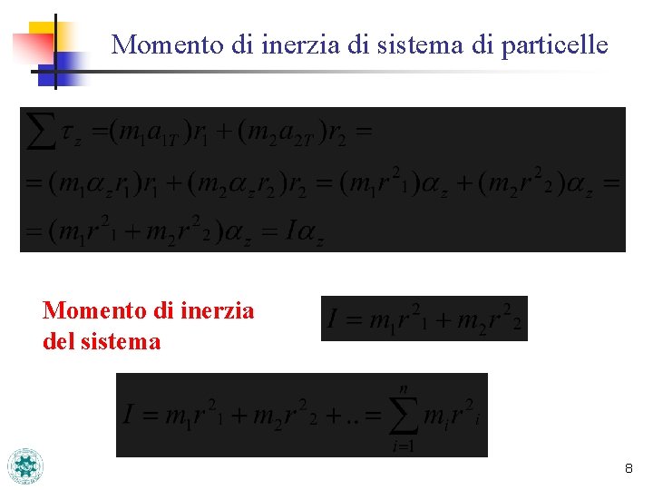 Momento di inerzia di sistema di particelle Momento di inerzia del sistema 8 