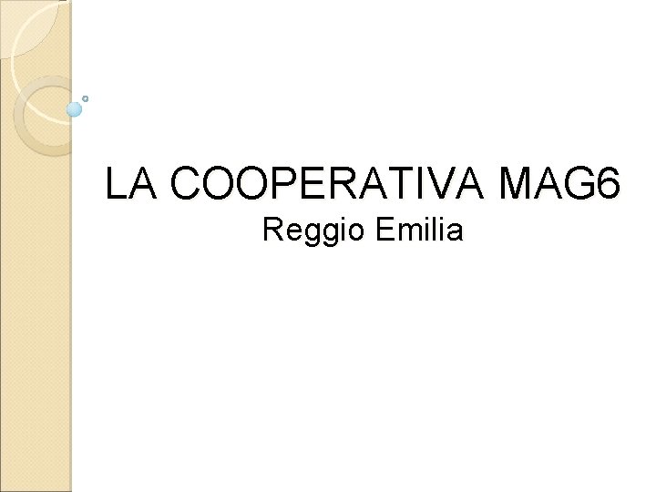 LA COOPERATIVA MAG 6 Reggio Emilia 