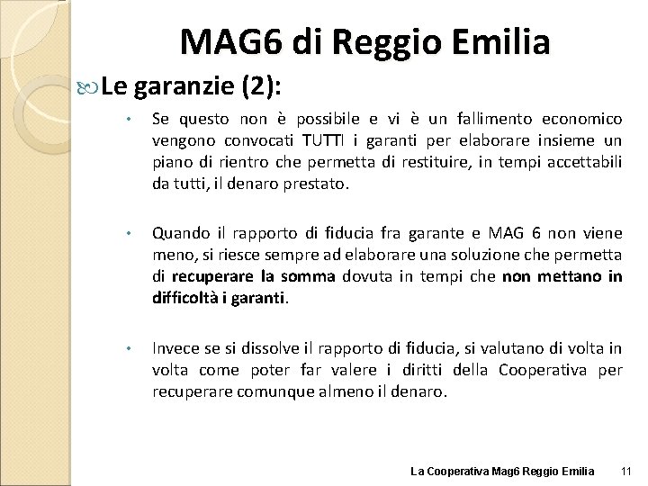 MAG 6 di Reggio Emilia Le garanzie (2): • Se questo non è possibile