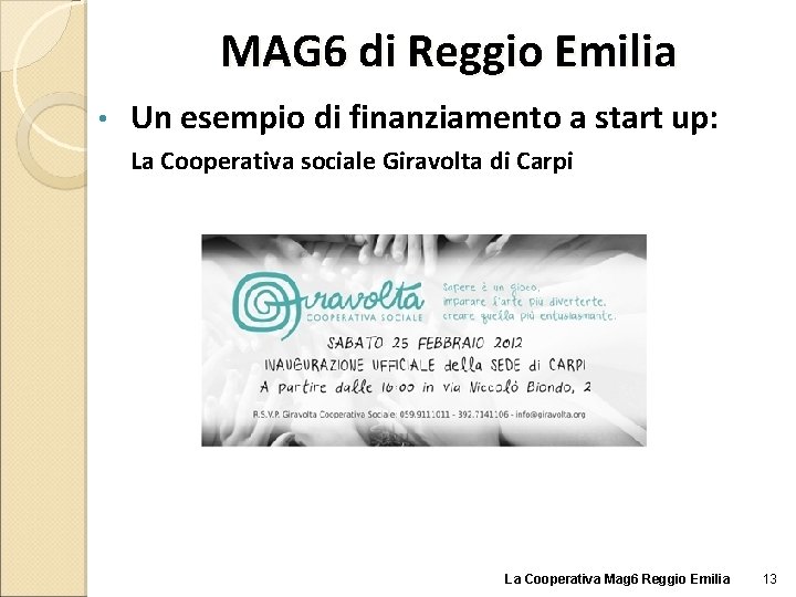 MAG 6 di Reggio Emilia • Un esempio di finanziamento a start up: La