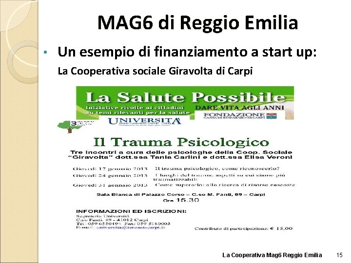 MAG 6 di Reggio Emilia • Un esempio di finanziamento a start up: La