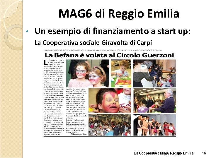 MAG 6 di Reggio Emilia • Un esempio di finanziamento a start up: La