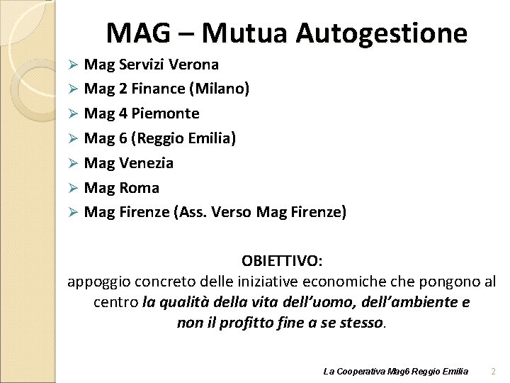 MAG – Mutua Autogestione Mag Servizi Verona Ø Mag 2 Finance (Milano) Ø Mag