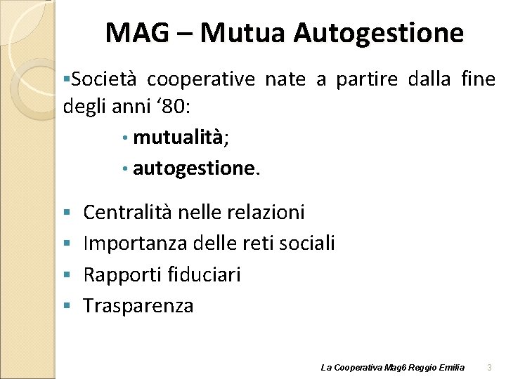 MAG – Mutua Autogestione §Società cooperative nate a partire dalla fine degli anni ‘