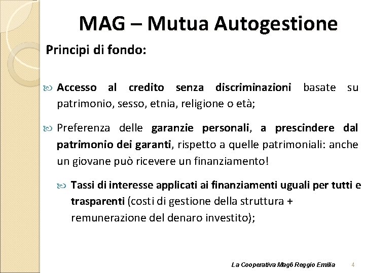 MAG – Mutua Autogestione Principi di fondo: Accesso al credito senza discriminazioni basate su