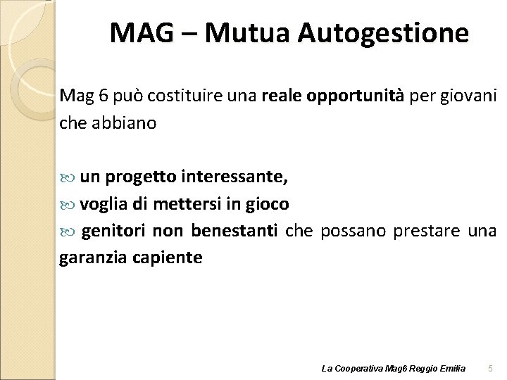 MAG – Mutua Autogestione Mag 6 può costituire una reale opportunità per giovani che