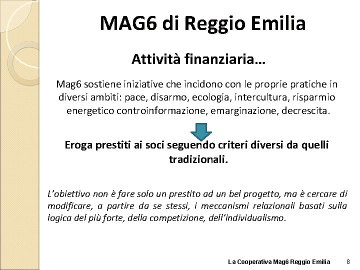 MAG 6 di Reggio Emilia Attività finanziaria… Mag 6 sostiene iniziative che incidono con
