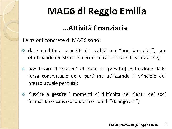 MAG 6 di Reggio Emilia …Attività finanziaria Le azioni concrete di MAG 6 sono: