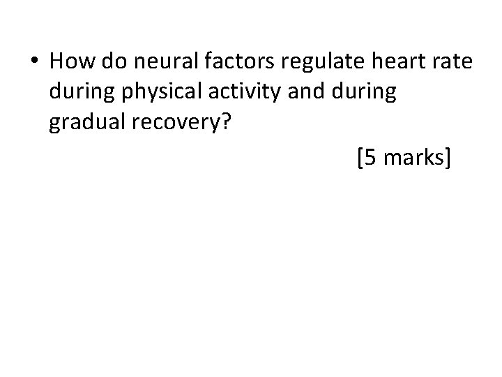  • How do neural factors regulate heart rate during physical activity and during