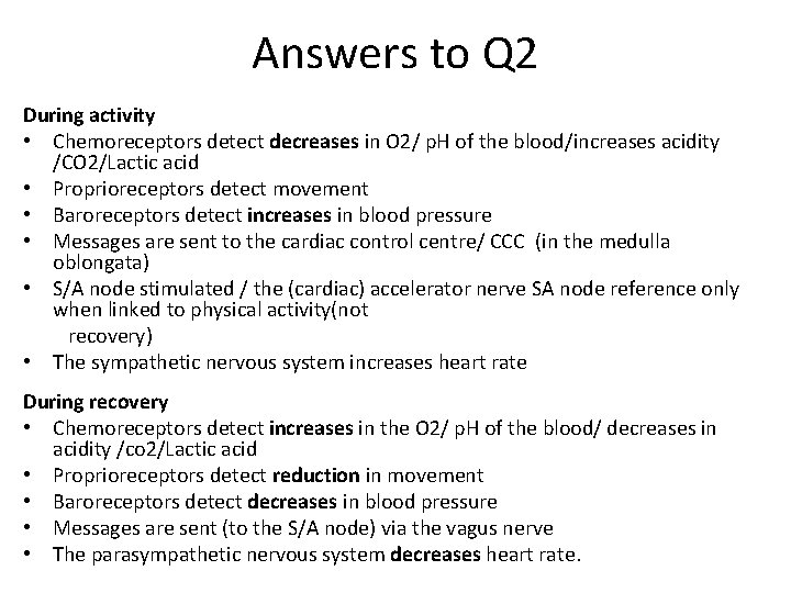 Answers to Q 2 During activity • Chemoreceptors detect decreases in O 2/ p.