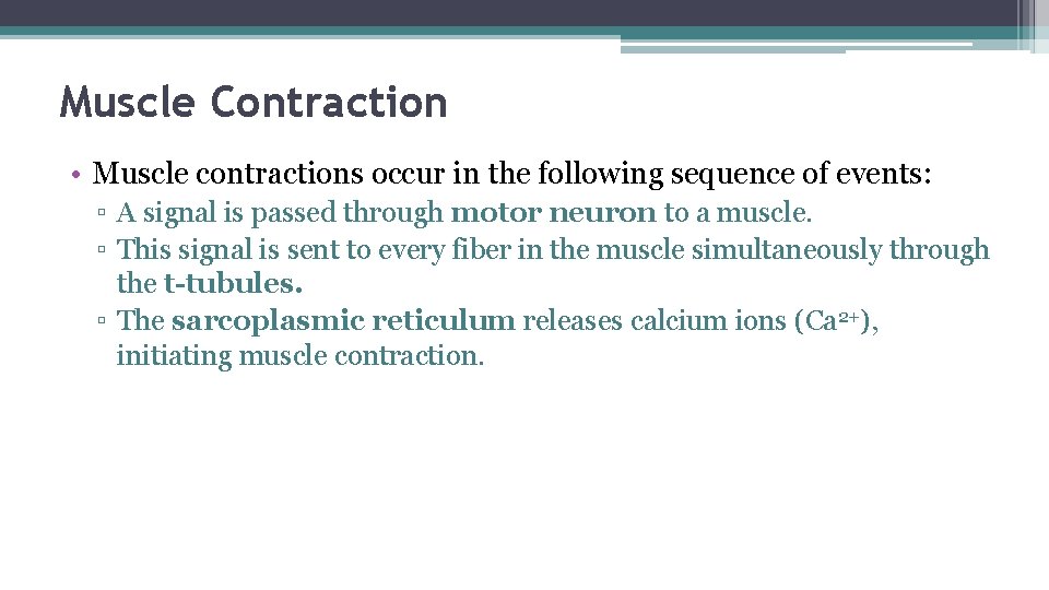 Muscle Contraction • Muscle contractions occur in the following sequence of events: ▫ A