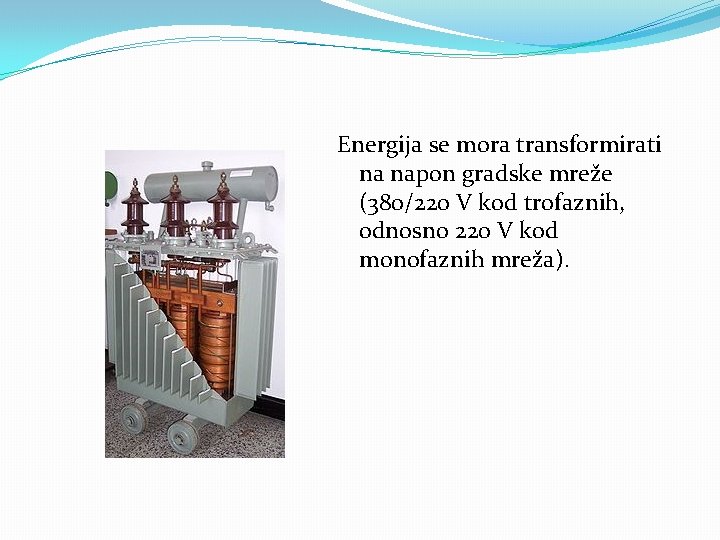 Energija se mora transformirati na napon gradske mreže (380/220 V kod trofaznih, odnosno 220