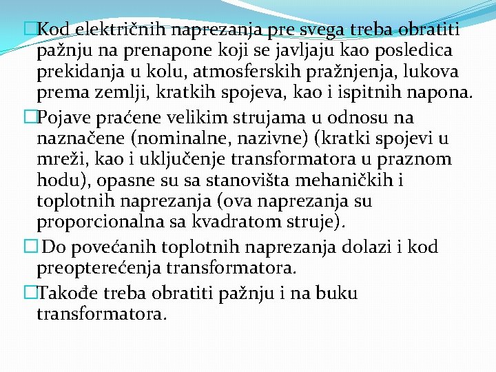 �Kod električnih naprezanja pre svega treba obratiti pažnju na prenapone koji se javljaju kao �Kod električnih naprezanja pre svega treba obratiti pažnju na prenapone koji se javljaju kao