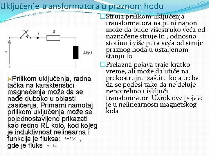 Uključenje transformatora u praznom hodu �Struja prilikom uključenja transformatora na puni napon može da