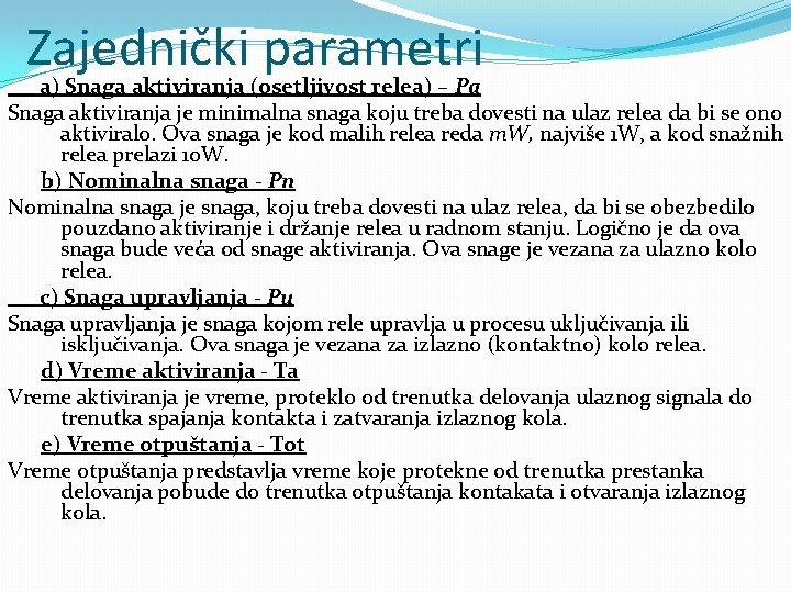 Zajednički parametri a) Snaga aktiviranja (osetljivost relea) – Pa Snaga aktiviranja je minimalna snaga