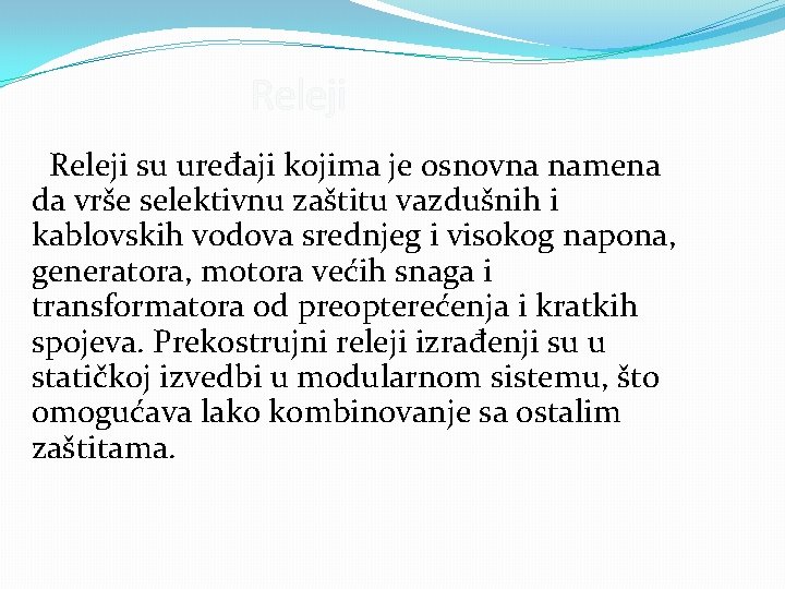 Releji su uređaji kojima je osnovna namena da vrše selektivnu zaštitu vazdušnih i kablovskih