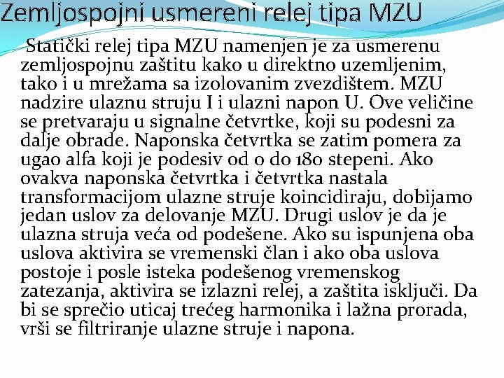 Zemljospojni usmereni relej tipa MZU Statički relej tipa MZU namenjen je za usmerenu zemljospojnu