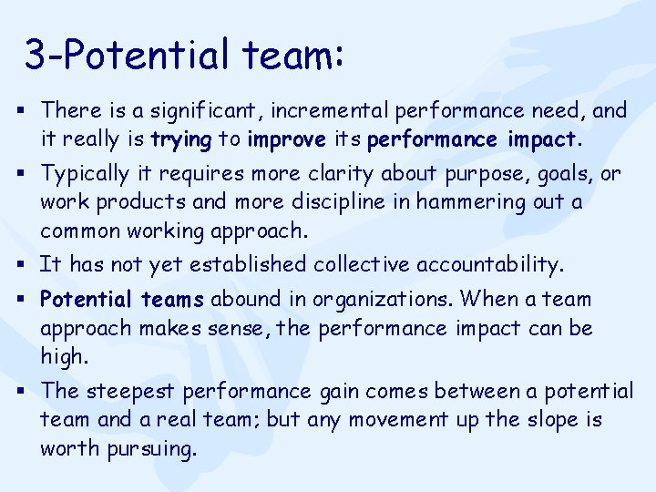 3 -Potential team: § There is a significant, incremental performance need, and it really