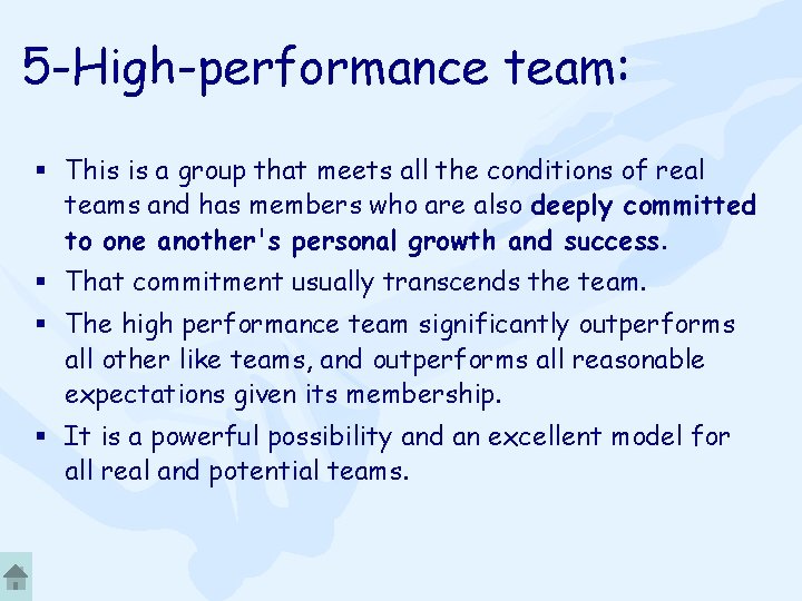 5 -High-performance team: § This is a group that meets all the conditions of
