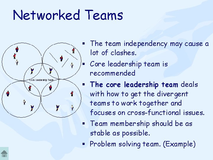 Networked Teams § The team independency may cause a lot of clashes. § Core