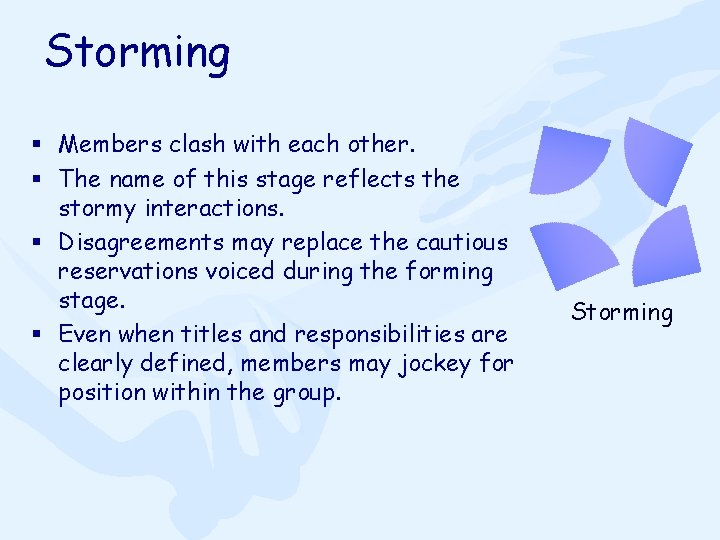 Storming § Members clash with each other. § The name of this stage reflects