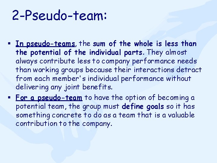 2 -Pseudo-team: § In pseudo-teams, the sum of the whole is less than the