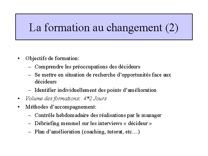 La formation au changement (2) • Objectifs de formation: – Comprendre les préoccupations des