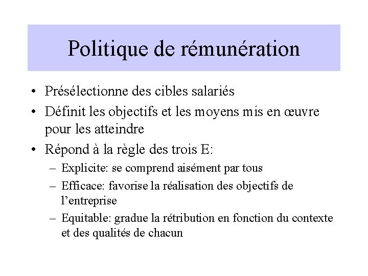 Politique de rémunération • Présélectionne des cibles salariés • Définit les objectifs et les