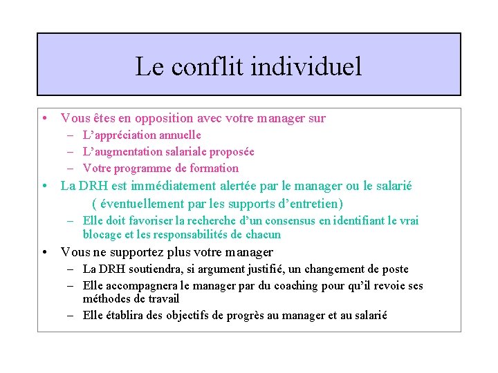 Le conflit individuel • Vous êtes en opposition avec votre manager sur – L’appréciation