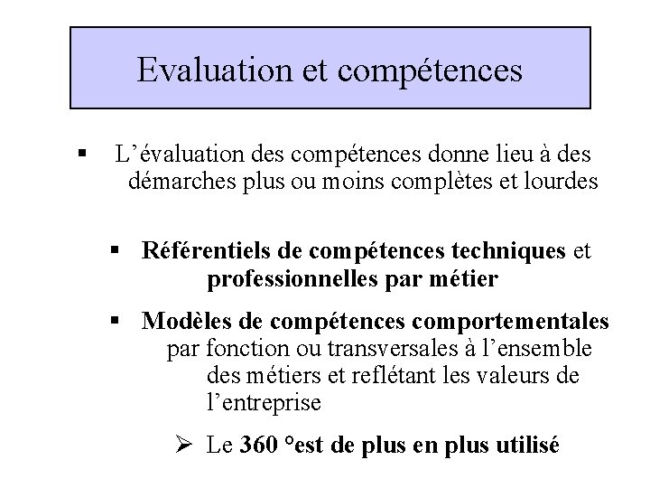 Evaluation et compétences § L’évaluation des compétences donne lieu à des démarches plus ou