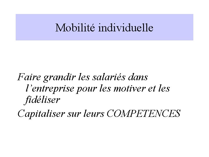 Mobilité individuelle Faire grandir les salariés dans l’entreprise pour les motiver et les fidéliser