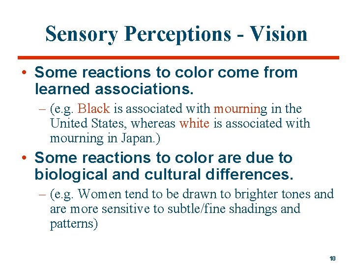 Sensory Perceptions - Vision • Some reactions to color come from learned associations. –
