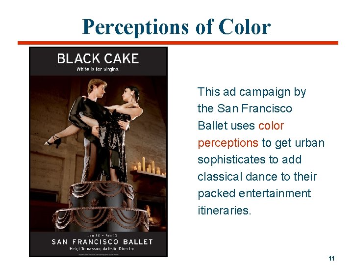 Perceptions of Color This ad campaign by the San Francisco Ballet uses color perceptions
