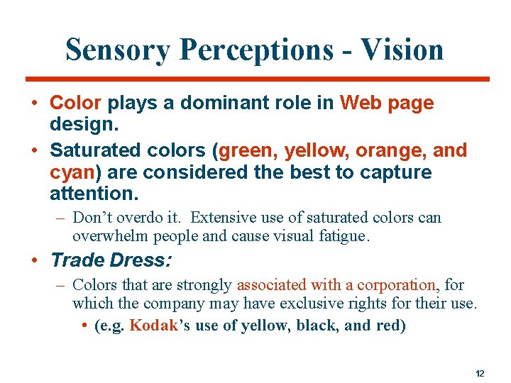 Sensory Perceptions - Vision • Color plays a dominant role in Web page design.