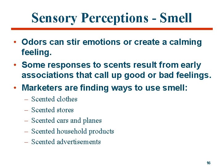 Sensory Perceptions - Smell • Odors can stir emotions or create a calming feeling.