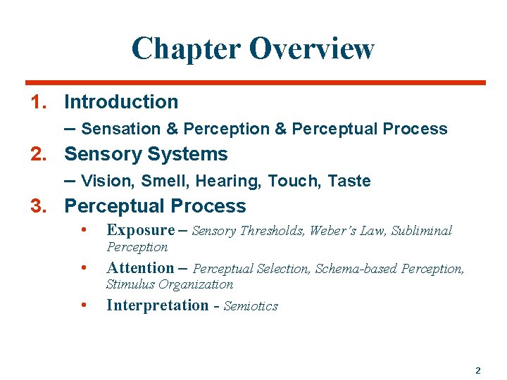 Chapter Overview 1. Introduction – Sensation & Perceptual Process 2. Sensory Systems – Vision,