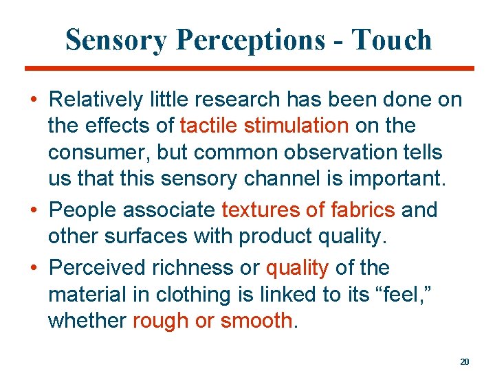 Sensory Perceptions - Touch • Relatively little research has been done on the effects