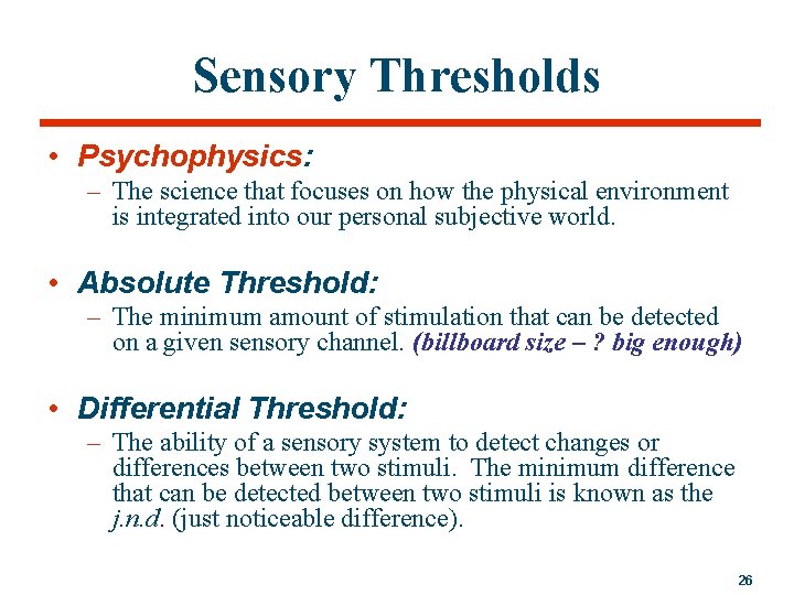 Sensory Thresholds • Psychophysics: – The science that focuses on how the physical environment