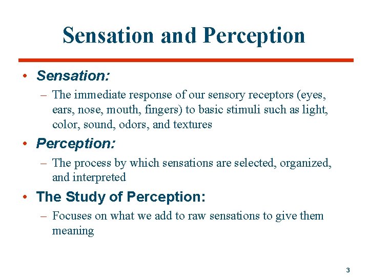 Sensation and Perception • Sensation: – The immediate response of our sensory receptors (eyes,