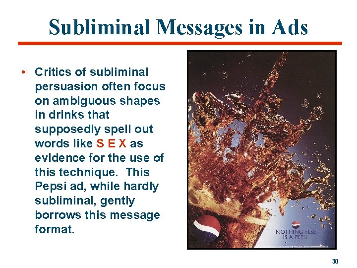 Subliminal Messages in Ads • Critics of subliminal persuasion often focus on ambiguous shapes