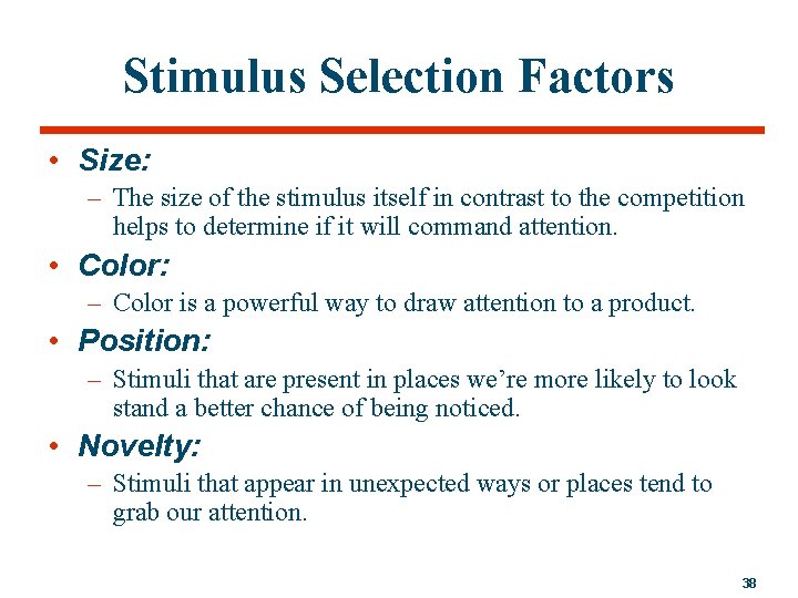 Stimulus Selection Factors • Size: – The size of the stimulus itself in contrast