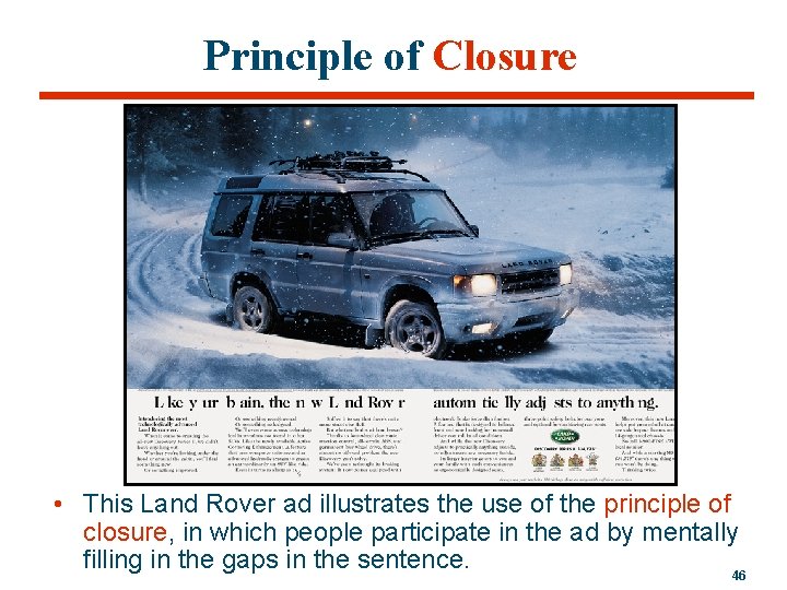 Principle of Closure • This Land Rover ad illustrates the use of the principle