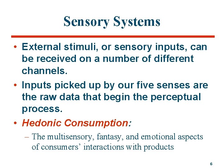 Sensory Systems • External stimuli, or sensory inputs, can be received on a number
